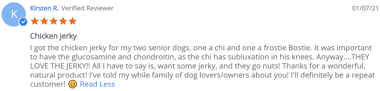 happy Chicken Jerky Dog Treat customer - great product for a three legged dog or tripod dog