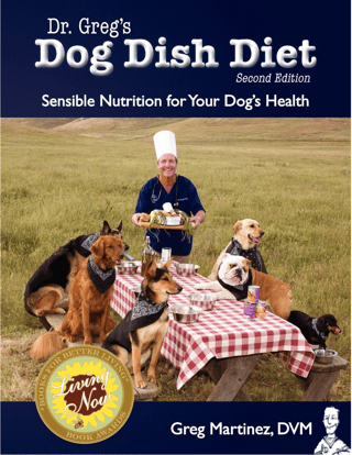 Dr. Greg’s Dog Dish Diet: Sensible Nutrition for Your Dog’s Health.